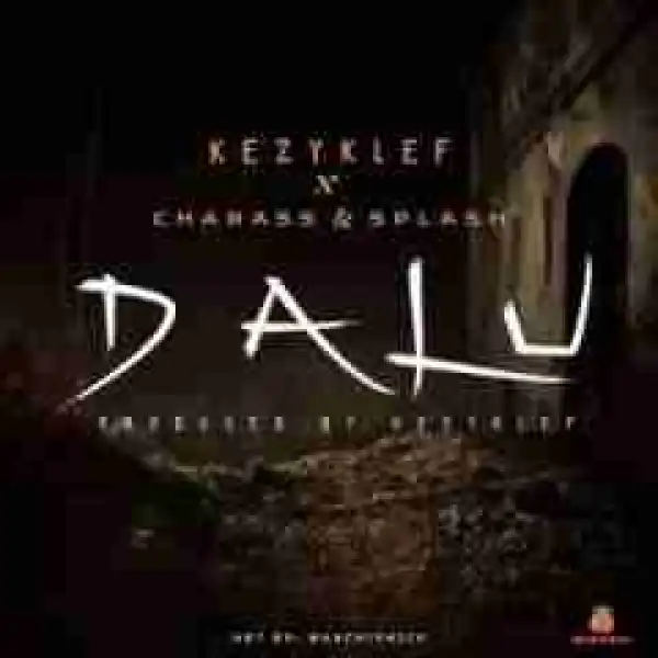KezyKlef - Dalu ft Splash & Charass